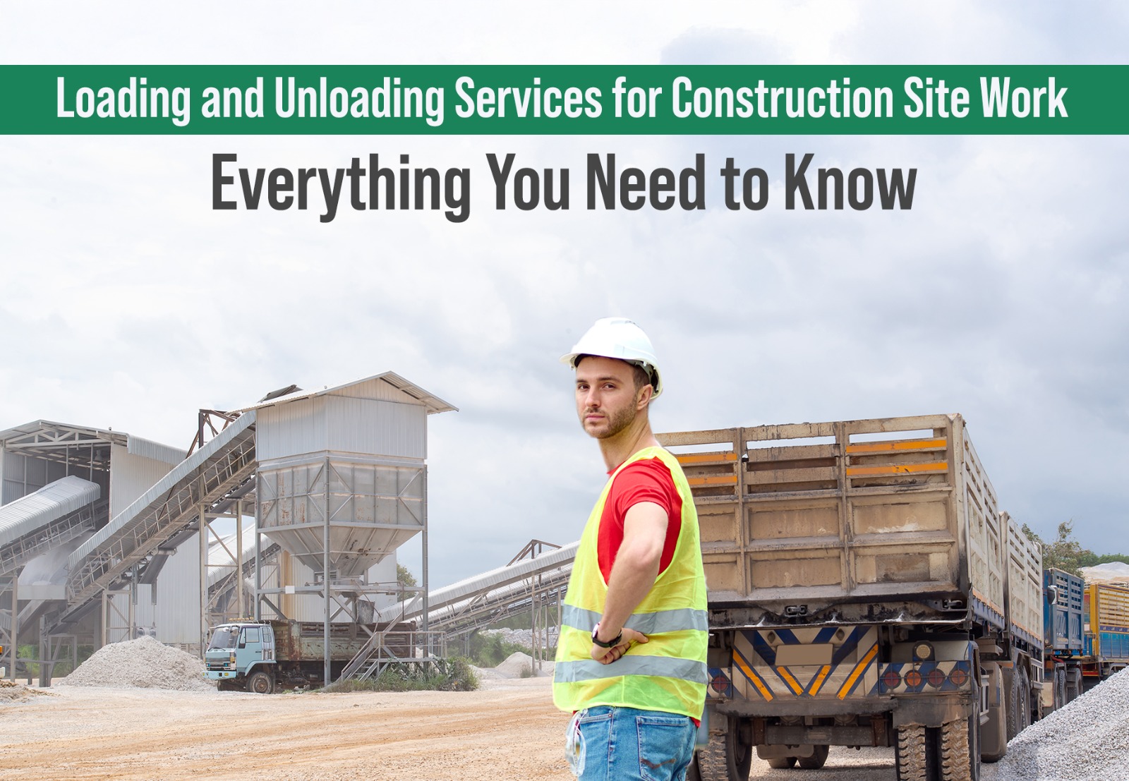 Loading and Unloading Services for Construction Site Work: Everything You Need to Know